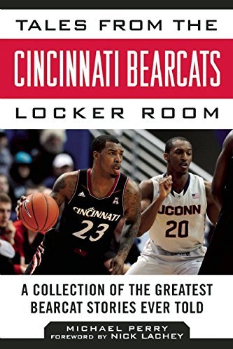 Michael Perry/Tales from the Cincinnati Bearcats Locker Room@A Collection of the Greatest Bearcat Stories Ever