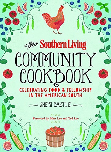 The Editors Of Southern Living The Southern Living Community Cookbook Celebrating Food And Fellowship In The American S 