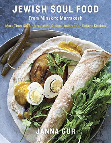 Janna Gur Jewish Soul Food From Minsk To Marrakesh More Than 100 Unforgetta 
