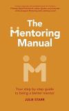 Julie Starr The Mentoring Manual Your Step By Step Guide To Being A Better Mentor 