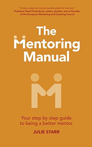 Julie Starr The Mentoring Manual Your Step By Step Guide To Being A Better Mentor 