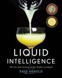 Dave Arnold Liquid Intelligence The Art And Science Of The Perfect Cocktail 