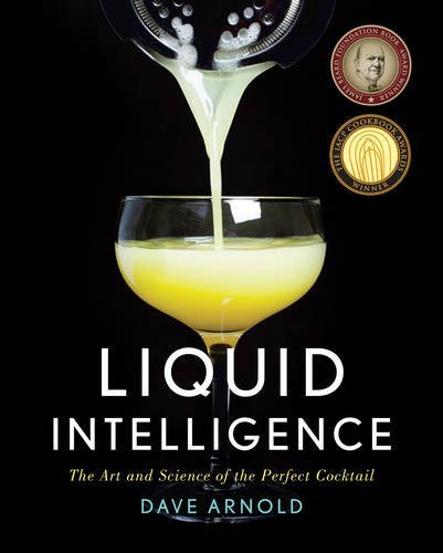 Dave Arnold Liquid Intelligence The Art And Science Of The Perfect Cocktail 