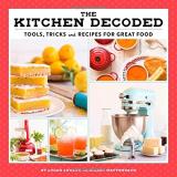 Logan Levant The Kitchen Decoded Tools Tricks And Recipes For Great Food 