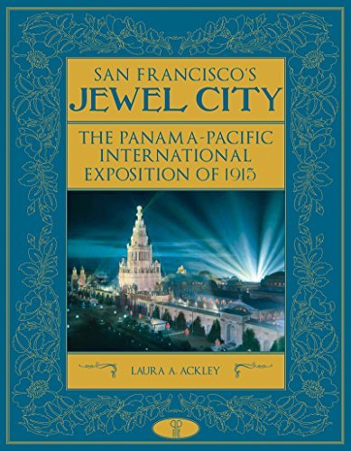 Laura A. Ackley San Francisco's Jewel City The Panamaa Pacific International Exposition Of 1 