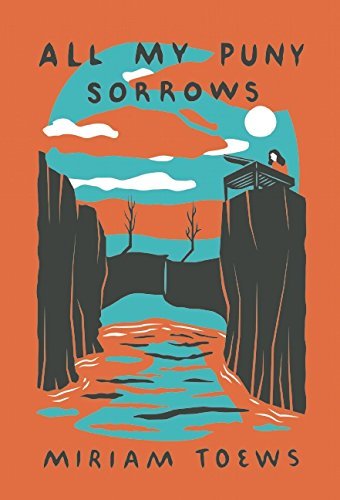 Miriam Toews/All My Puny Sorrows