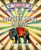 Linda Simon The Greatest Shows On Earth A History Of The Circus 