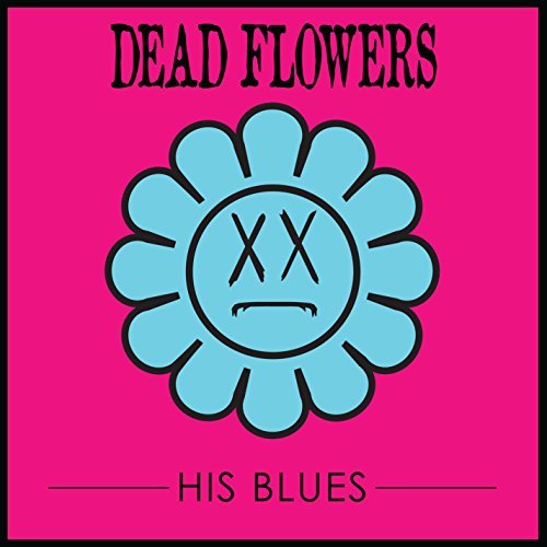 Dead Flowers/His Blues
