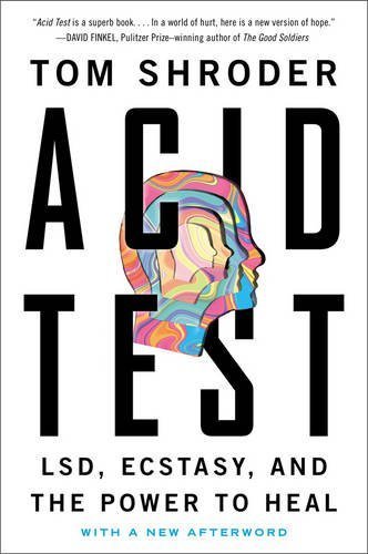 Tom Shroder/Acid Test: Lsd, Ecstasy, And The Power To Heal