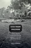 Jim Downs Sick From Freedom African American Illness And Suffering During The 
