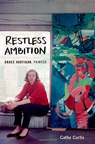 Cathy Curtis Restless Ambition Grace Hartigan Painter 