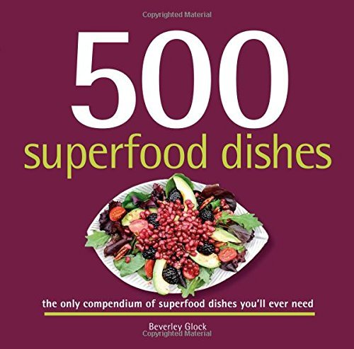 Beverly Glock 500 Superfood Dishes The Only Compendium Of Superfood Dishes You'll Ev 