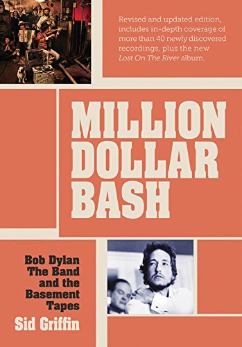 Sid Griffin Million Dollar Bash Bob Dylan The Band And The Basement Tapes. Revis 0002 Edition;revised 