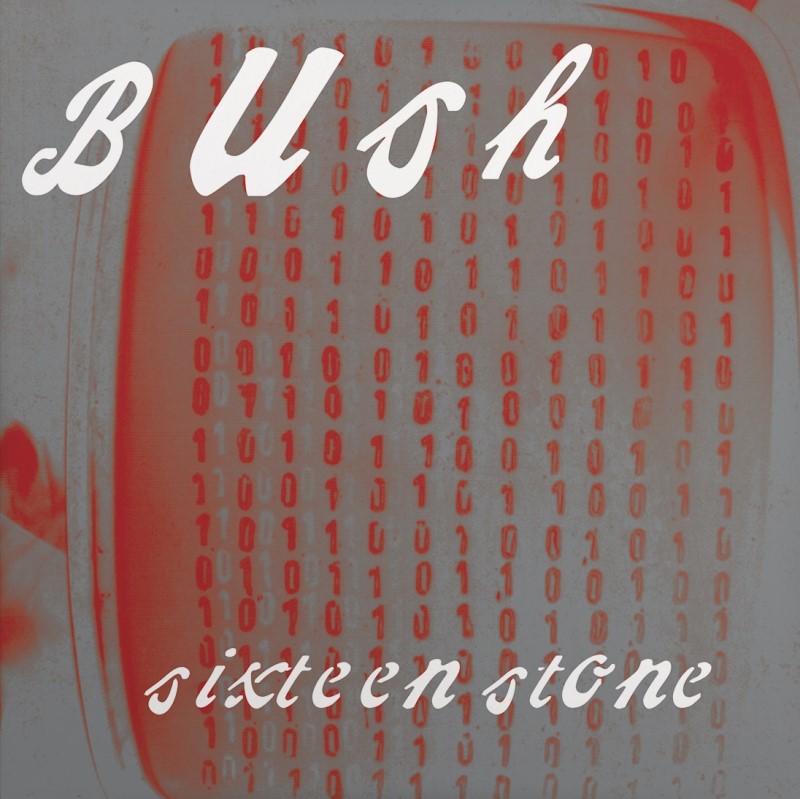 Bush/Sixteen Stone