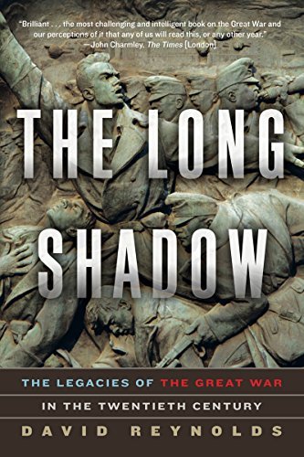 David Reynolds/The Long Shadow@ The Legacies of the Great War in the Twentieth Ce