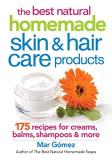 Mar Gomez The Best Natural Homemade Skin And Hair Care Produ 175 Recipes For Creams Balms Shampoos And More 