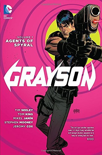 Grayson Vol.1: Agent of Spyral/Tim Seeley, Tom King, and Mikel Janín