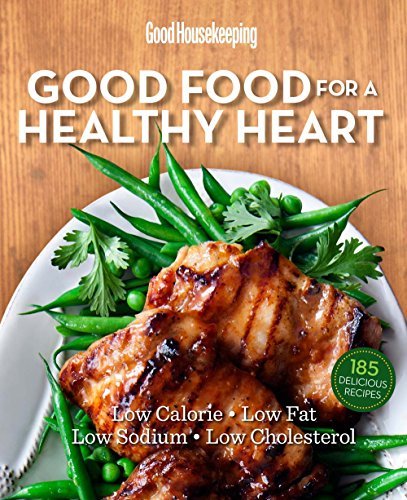 Good Housekeeping Good Housekeeping Good Food For A Healthy Heart Low Calorie * Low Fat * Low Sodium * Low Choleste 