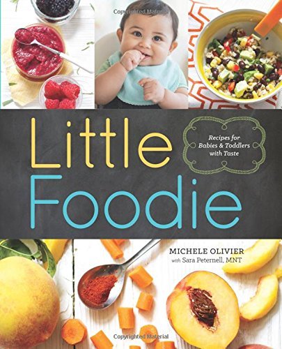 Michele Olivier/Little Foodie@ Baby Food Recipes for Babies and Toddlers with Ta