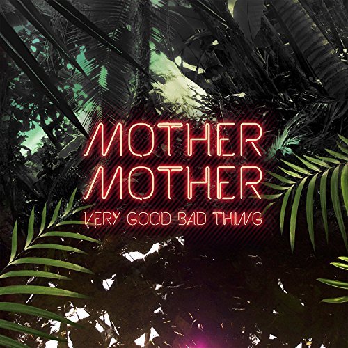 Mother Mother/Very Good Bad Thing@Import-Can@Very Good Bad Thing
