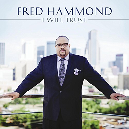 Fred Hammond/I Will Trust