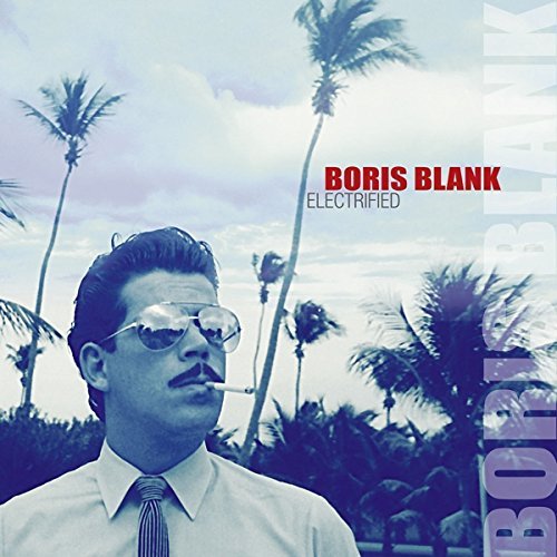 Boris Blank/Electrified