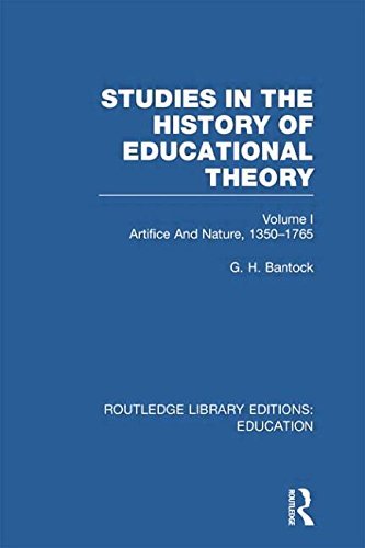 G. Bantock/Studies in the History of Educational Theory@ Volume I Artifice and Nature, 1350-1765