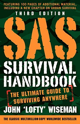 John 'lofty' Wiseman Sas Survival Handbook Third Edition The Ultimate Guide To Surviving Anywhere Revised 