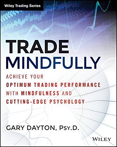 Gary Dayton Trade Mindfully Achieve Your Optimum Trading Performance With Min 