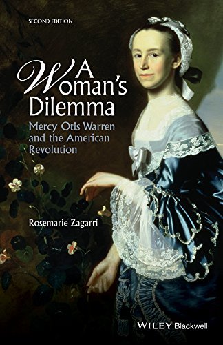 Rosemarie Zagarri A Woman's Dilemma Mercy Otis Warren And The American Revolution 0002 Edition;revised 