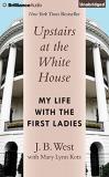 J. B. West Upstairs At The White House My Life With The First Ladies 