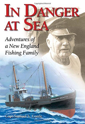 Samuel S. Cottle In Danger At Sea Adventures Of A New England Fishing Family 