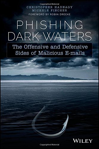 Christopher Hadnagy/Phishing Dark Waters@ The Offensive and Defensive Sides of Malicious Em