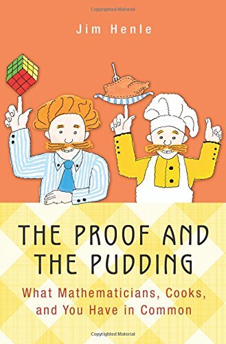 Jim Henle The Proof And The Pudding What Mathematicians Cooks And You Have In Commo 