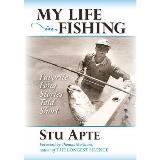 Stu Apte My Life In Fishing Favorite Long Stories Told Short 