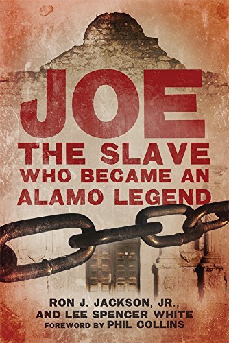 Ron J. Jackson/Joe, the Slave Who Became an Alamo Legend
