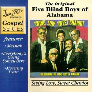 BLIND BOYS OF ALABAMA/SWING LOW SWEET CHARIOT
