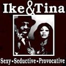 The Ike & Tina Turner Revue/Sexy-Seductive-Provocative