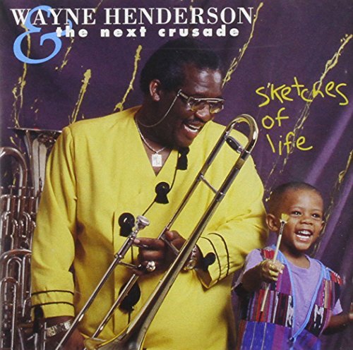 Wayne Henderson & The Next Crusade/Sketches Of Life