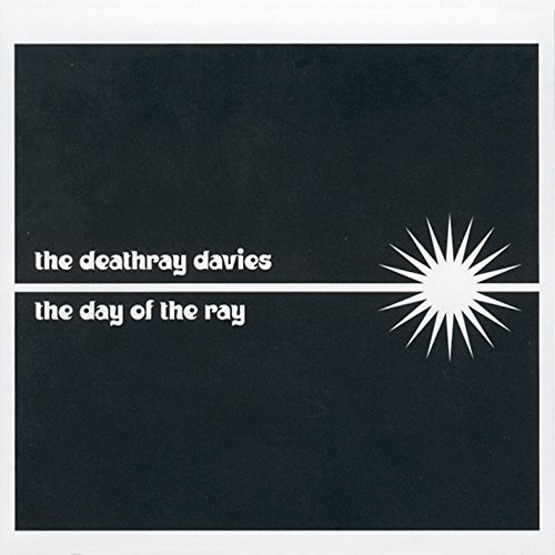 Deathray Davies/Day Of The Ray