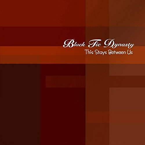 Black Tie Dynasty/This Stays Between Us