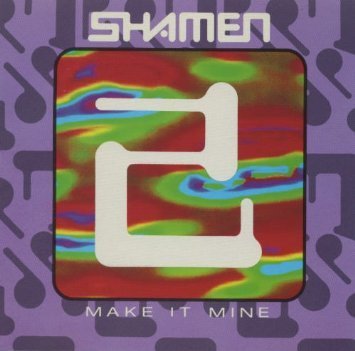 Shamen/Make It Mine