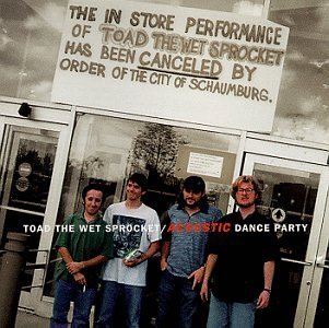 Toad The Wet Sprocket/Acoustic Dance Party
