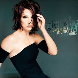 Gloria Estefan/Don'T Let This Moment End