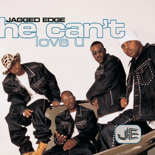 Jagged Edge/He Can'T Love You