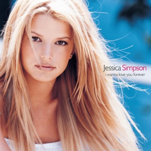 Jessica Simpson/I Wanna Love You Forever