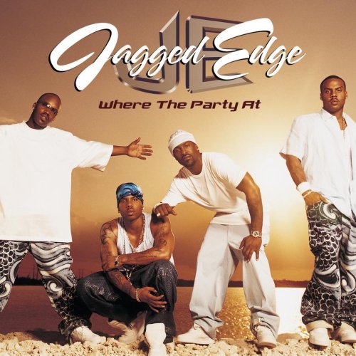 Jagged Edge/Where The Party At?