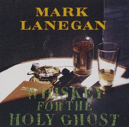 Mark Lanegan/Whiskey For The Holy Ghost