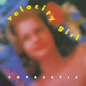 VELOCITY GIRL/COPACETIC