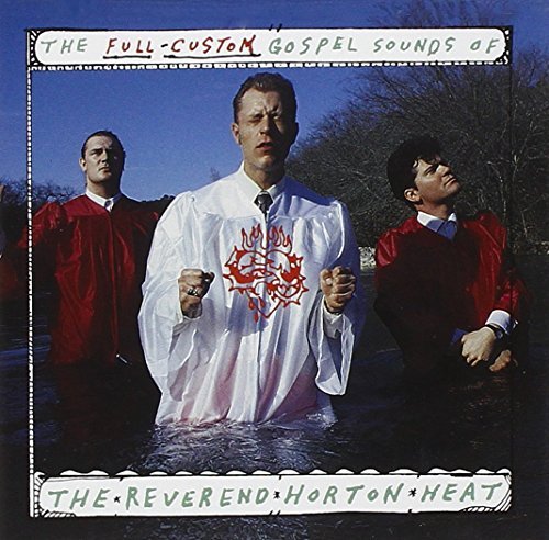 Reverend Horton Heat/Full-Custom Gospel Sounds Of